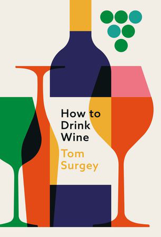 How to Drink Wine - The perfect introduction to the world of wine (ebok) av Tom Surgey