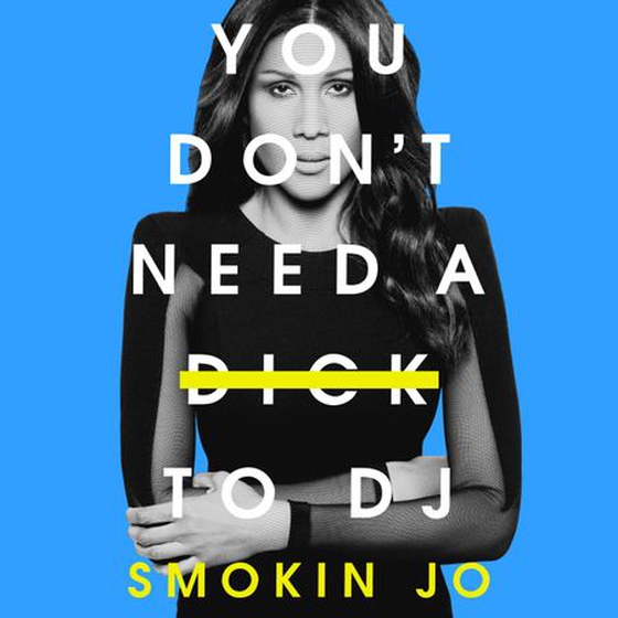 You Don't Need a Dick to DJ (lydbok) av Smokin Jo