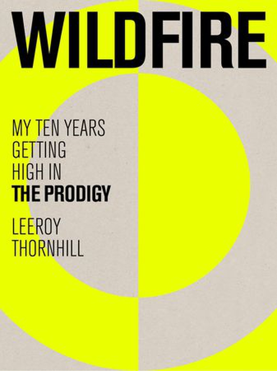 Wildfire - My Ten Years Getting High in The Prodigy (ebok) av Leeroy Thornhill