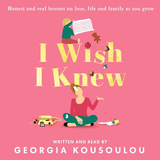 I Wish I Knew - Lessons on love, life and family as you grow - the instant Sunday Times bestseller (lydbok) av Georgia Kousoulou