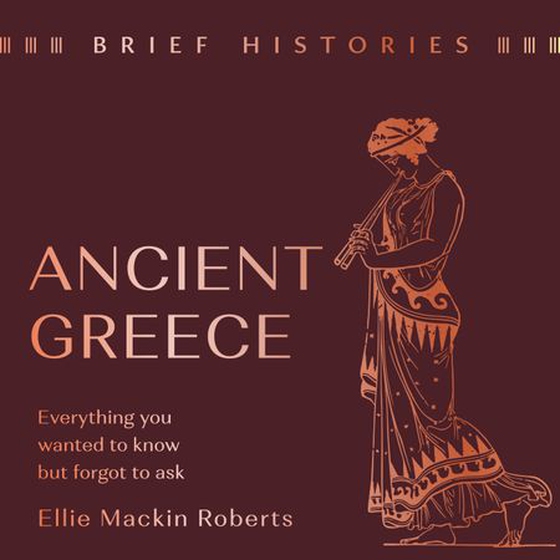 Brief Histories: Ancient Greece - Everything you wanted to know but forgot to ask (lydbok) av Ellie Mackin Roberts