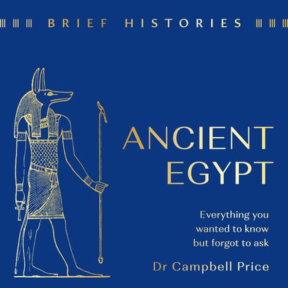 Brief Histories: Ancient Egypt - Everything you wanted to know but forgot to ask (lydbok) av Campbell Price