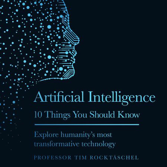 Artificial Intelligence - 10 Things You Should Know (lydbok) av Tim Rocktäschel