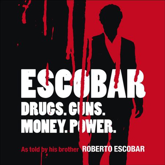 Escobar - The Inside Story of Pablo Escobar, the World's Most Powerful Criminal (lydbok) av Roberto Escobar
