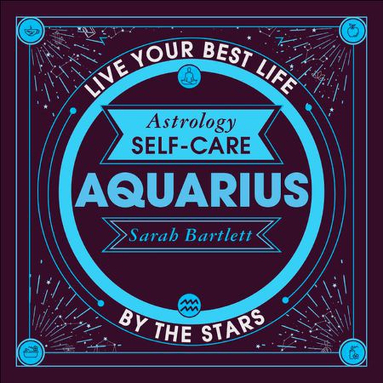 Astrology Self-Care: Aquarius