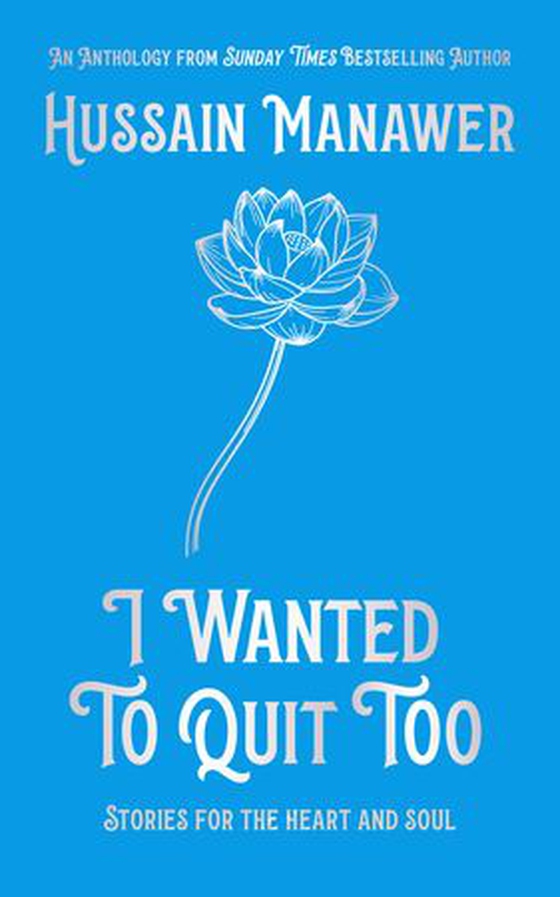 I Wanted to Quit Too - Stories For The Heart And Soul (ebok) av Hussain Manawer