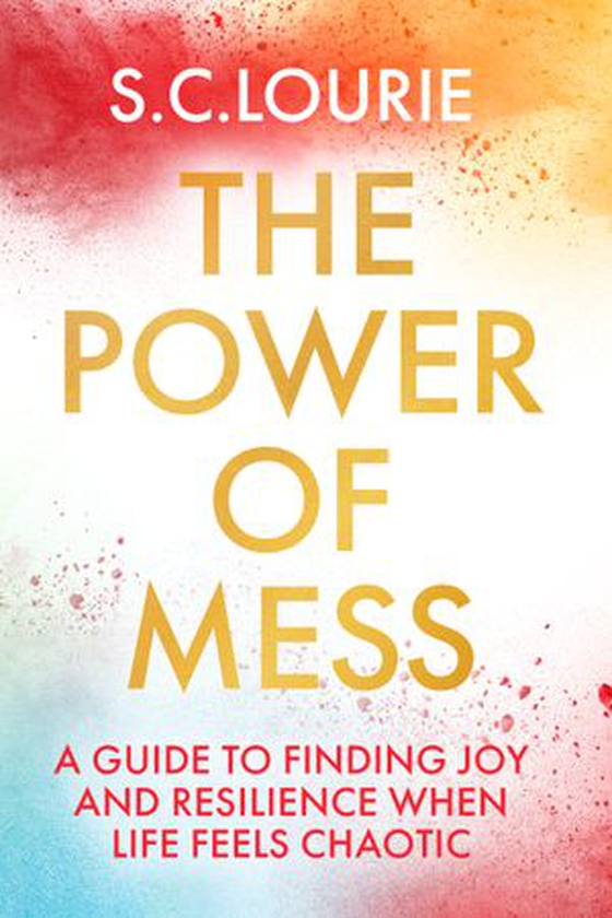 The Power of Mess - A guide to finding joy and resilience when life feels chaotic (ebok) av Ukjent