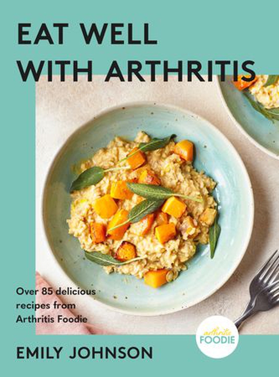Eat Well with Arthritis - Over 85 delicious recipes from Arthritis Foodie (ebok) av Emily Johnson