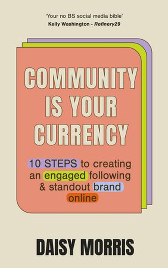Community Is Your Currency - 10 Steps to Creating A Thriving Online Community & Growing Your Business (ebok) av Daisy Morris