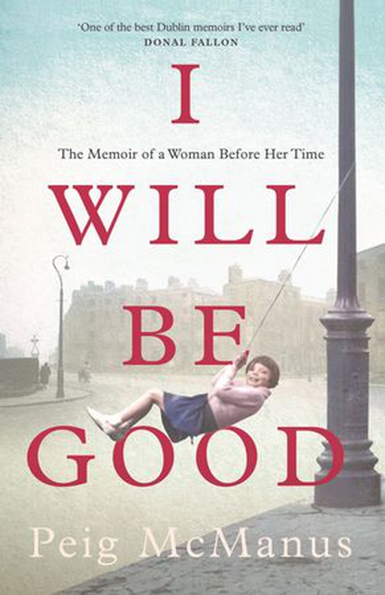 I Will Be Good - A Dublin tenement girl's journey to freedom (ebok) av Ukjent