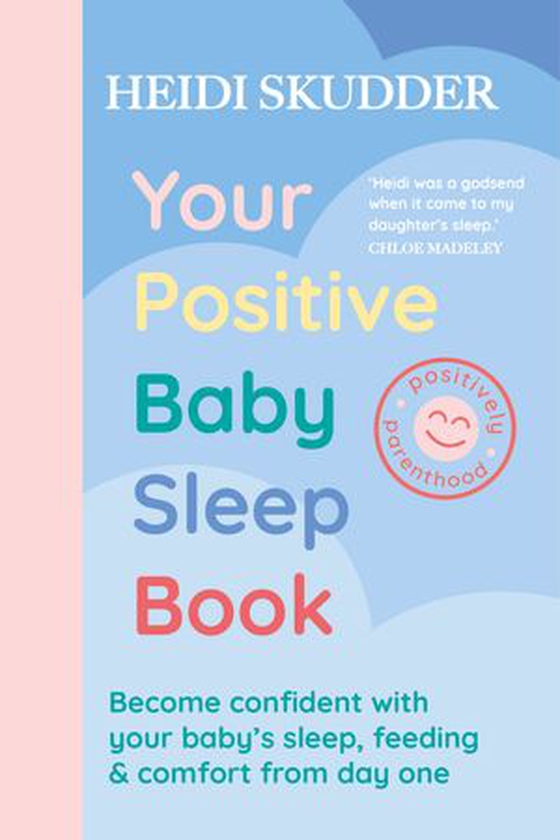 Your Positive Baby Sleep Book - Become confident with your baby’s sleep, feeding & comfort from day one (ebok) av Ukjent