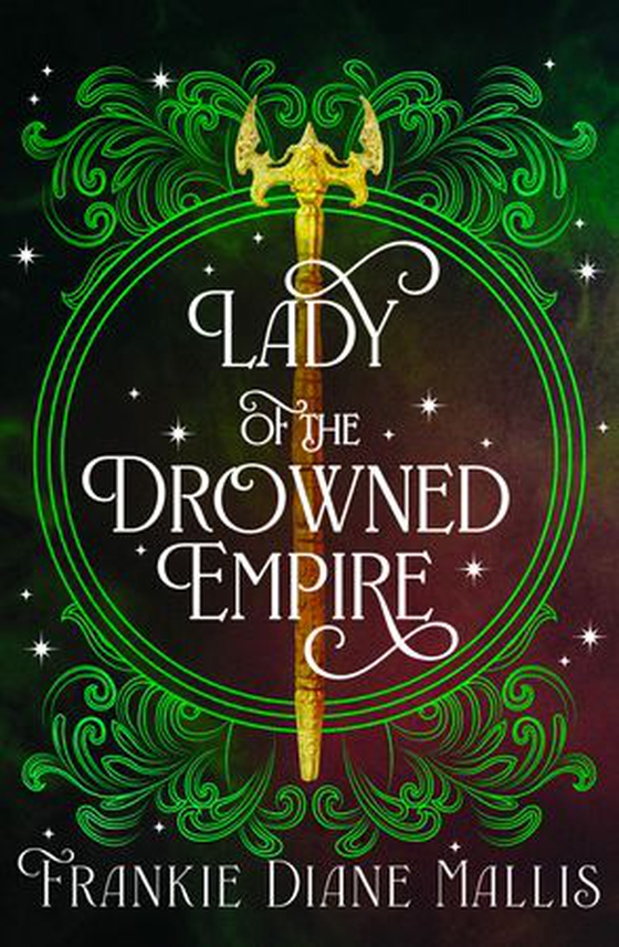 Lady of the Drowned Empire - the third book in the Drowned Empire romantasy series (ebok) av Frankie Diane Mallis