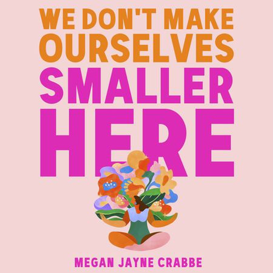 We Don't Make Ourselves Smaller Here