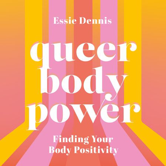 Queer Body Power - Finding Your Body Positivity (lydbok) av Essie Dennis