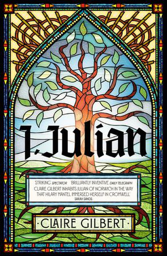I, Julian: The fictional autobiography of Julian of Norwich (ebok) av Claire Gilbert