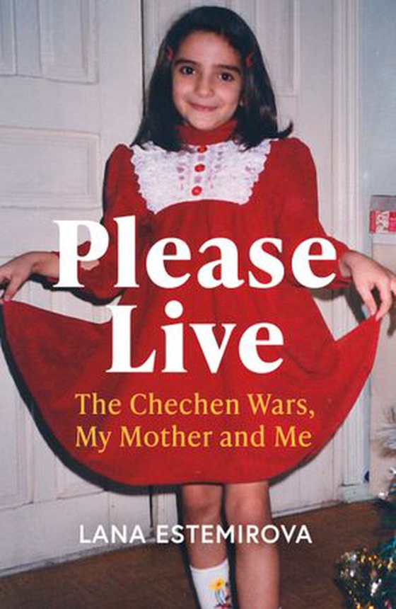 Please Live - The Chechen Wars, My Mother and Me (ebok) av Lana Estemirova
