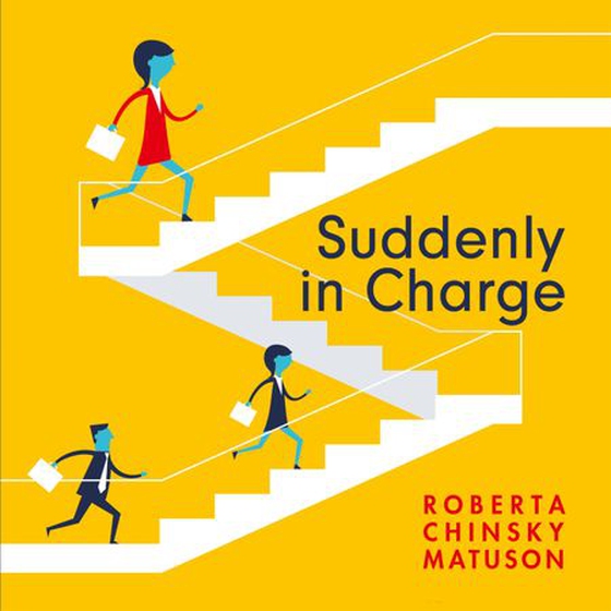 Suddenly in Charge - Managing Up, Managing Down, Succeeding All Around (lydbok) av Roberta Chinsky Matuson