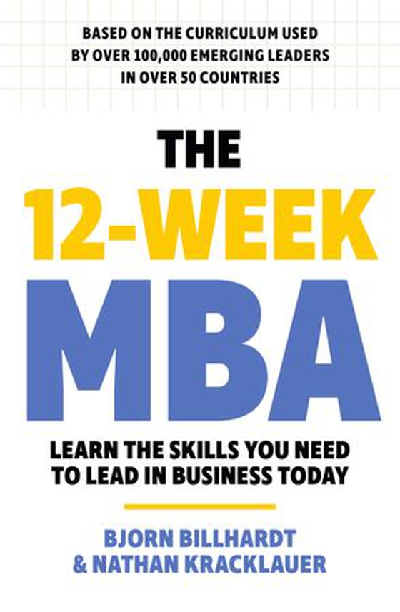 The 12 Week MBA - Learn The Skills You Need to Lead in Business Today (ebok) av Bjorn Billhardt