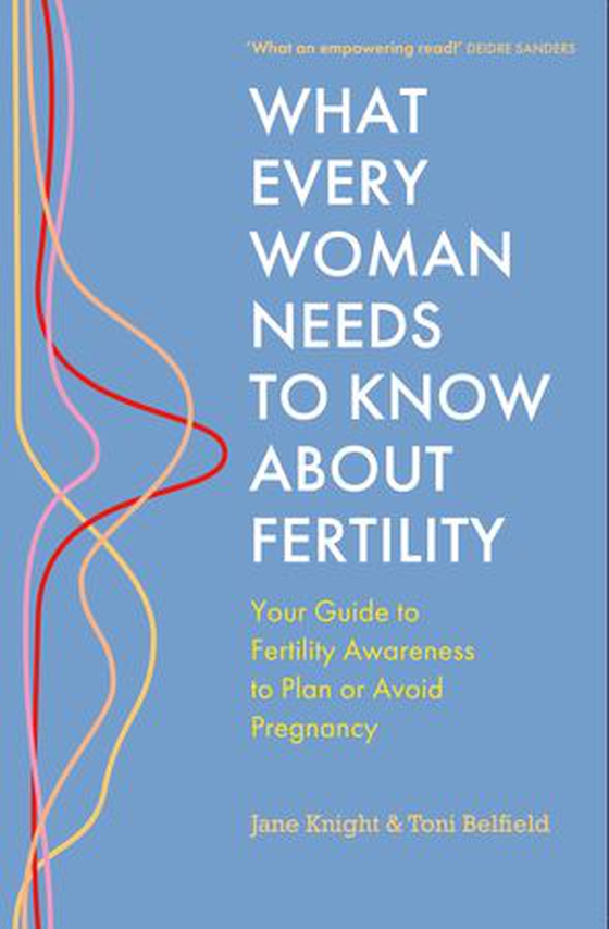 What Every Woman Needs to Know About Fertility - Your Guide to Fertility Awareness to Plan or Avoid Pregnancy (ebok) av Jane Knight