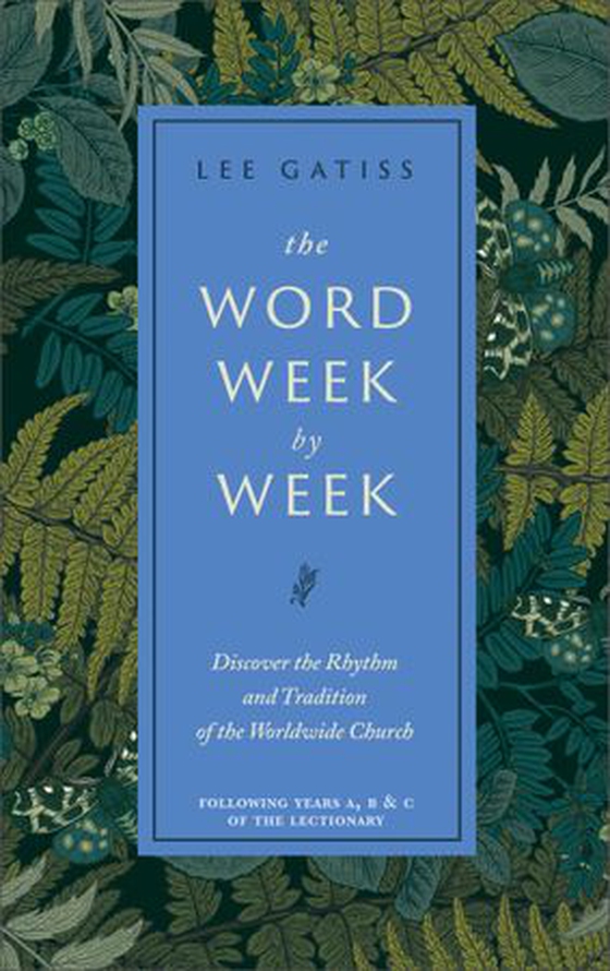 The Word Week by Week - Discover the Rhythm and Tradition of the Worldwide Church (ebok) av Lee Gatiss