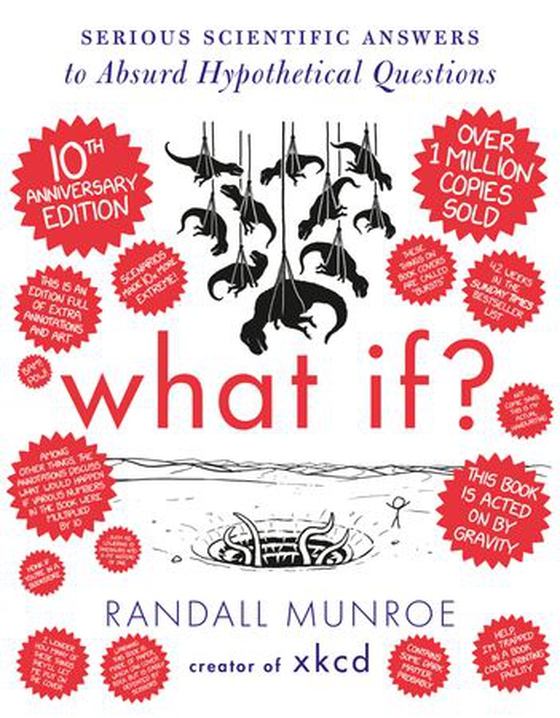 What If? 10th Anniversary Edition - Serious Scientific Answers to Absurd Hypothetical Questions (ebok) av Randall Munroe