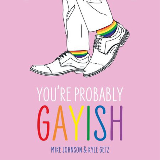 You’re Probably Gayish - The Truth (and Lies) Behind 17 Gay Stereotypes (lydbok) av Kyle Getz