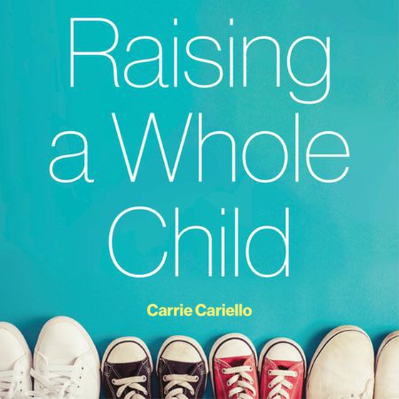 Raising a Whole Child - A family guide to supporting autistic children into adulthood (lydbok) av Carrie Cariello