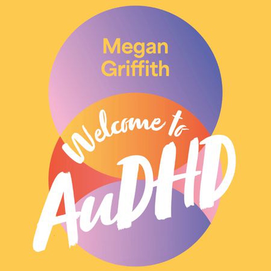 Welcome to AuDHD - How to Survive (and Thrive) as an Adult with Autism and ADHD (lydbok) av Megan Griffith