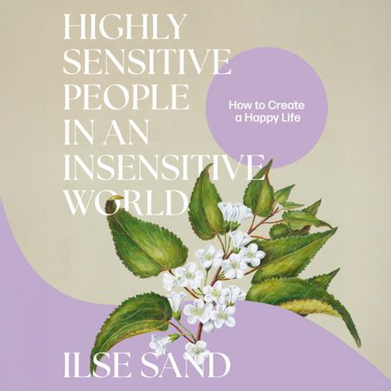 Highly Sensitive People in an Insensitive World, 2nd edition