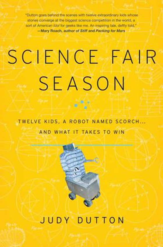 Science Fair Season - Twelve Kids, a Robot Named Scorch . . . and What It Takes to Win (ebok) av Judy Dutton