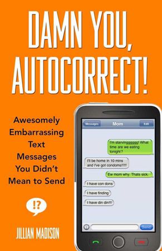 Damn You, Autocorrect! - Awesomely Embarrassing Text Messages You Didn't Mean to Send (ebok) av Jillian Madison