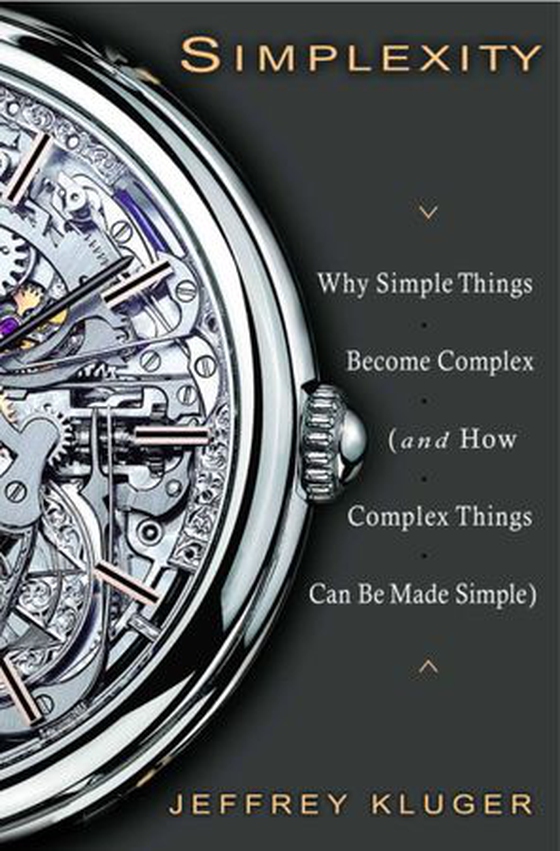 Simplexity - Why Simple Things Become Complex (and How Complex Things Can Be Made Simple) (ebok) av Jeffrey Kluger