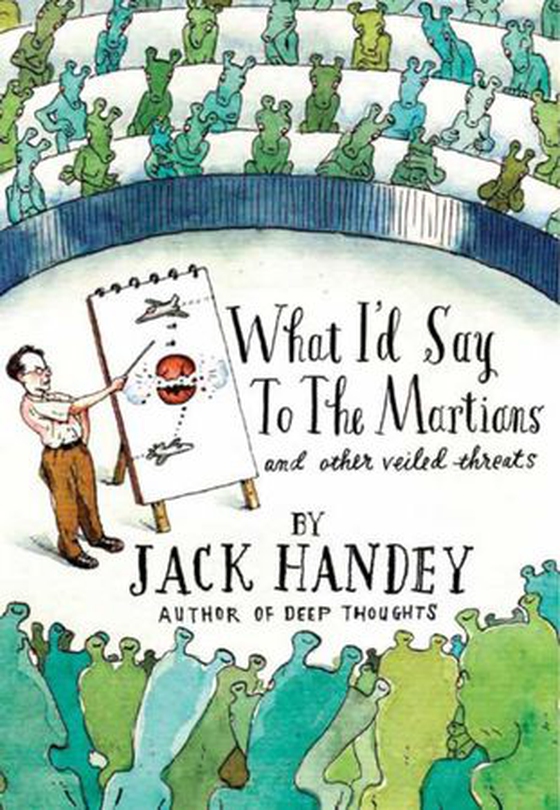 What I'd Say to the Martians - And Other Veiled Threats (ebok) av Jack Handey