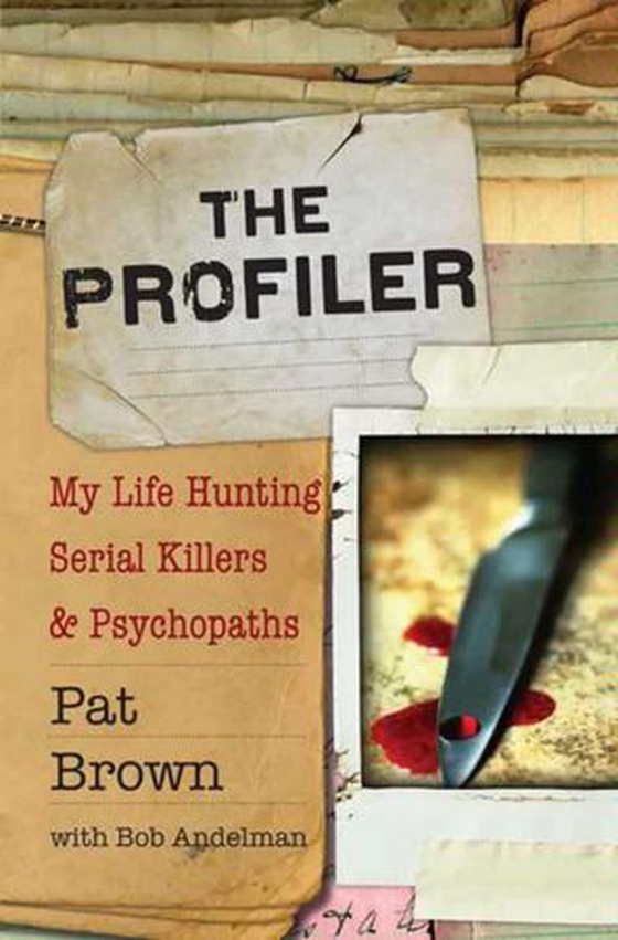 The Profiler - My Life Hunting Serial Killers and Psychopaths (ebok) av Ukjent