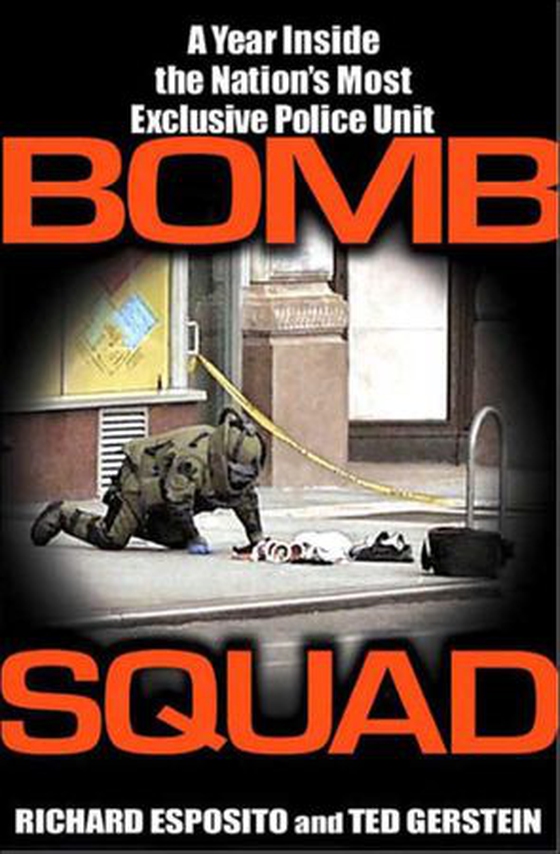 Bomb Squad - A Year Inside the Nation's Most Exclusive Police Unit (ebok) av Richard Esposito
