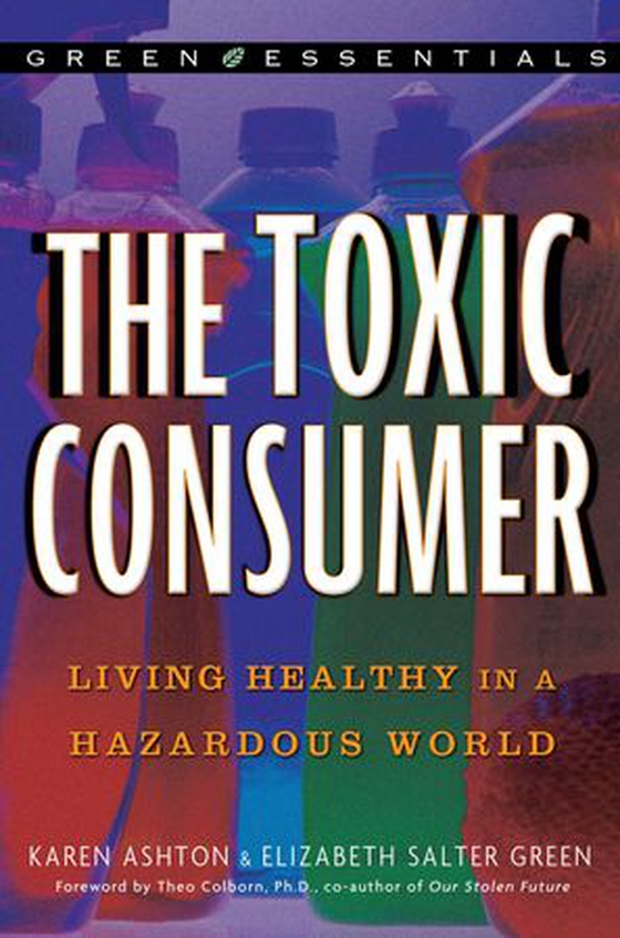 The Toxic Consumer - Living Healthy in a Hazardous World (ebok) av Karen Ashton