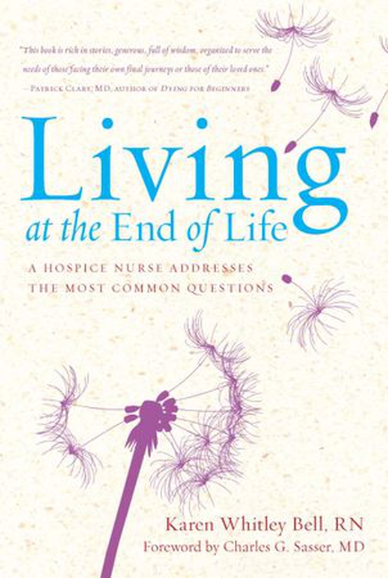 Living at the End of Life - A Hospice Nurse Addresses the Most Common Questions (ebok) av Karen Whitley Bell