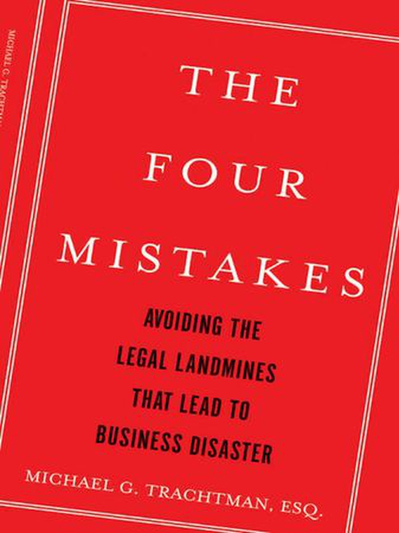 The Four Mistakes - Avoiding the Legal Landmines that Lead to Business Disaster (ebok) av Michael G. Trachtman