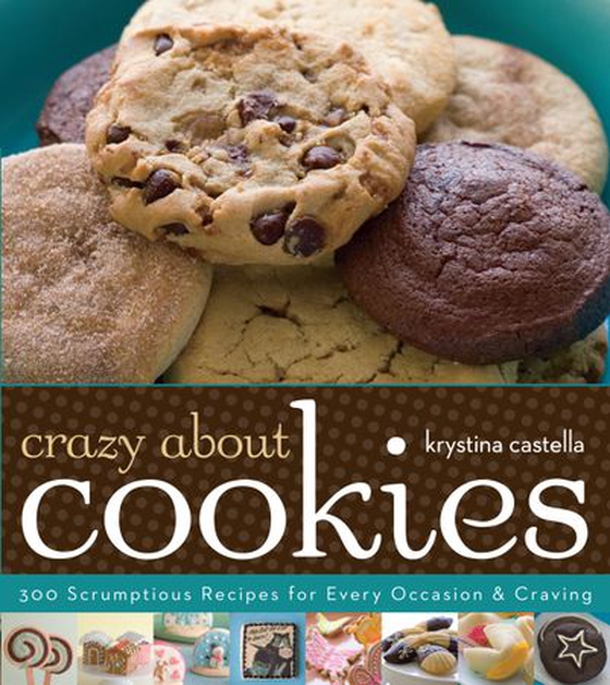 Crazy About Cookies - 300 Scrumptious Recipes for Every Occasion & Craving (ebok) av Krystina Castella