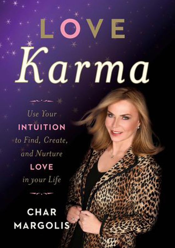 Love Karma - Use Your Intuition to Find, Create, and Nurture Love in Your Life (ebok) av Char Margolis