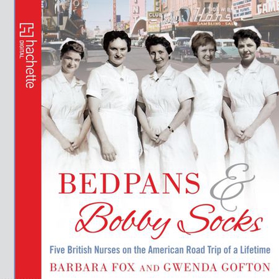 Bedpans And Bobby Socks - Five British Nurses on the American Road Trip of a Lifetime (lydbok) av Barbara Fox
