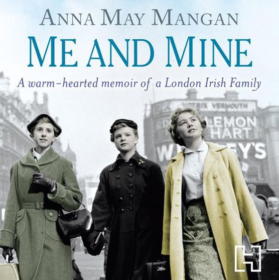 Me And Mine - A warm-hearted memoir of a London Irish Family (lydbok) av Anna May Mangan