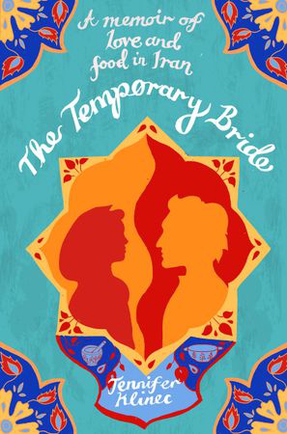 The Temporary Bride - A Memoir of Love and Food in Iran (ebok) av Jennifer Klinec