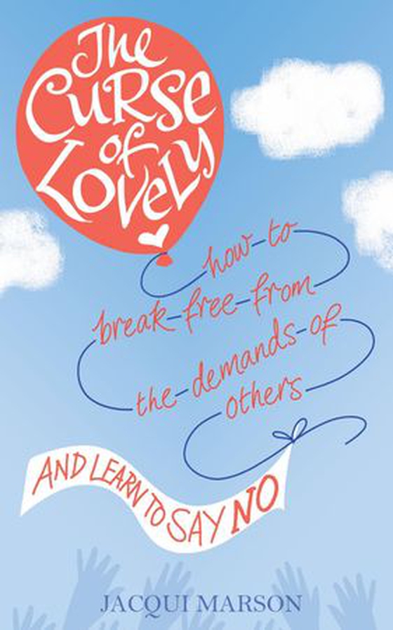 The Curse of Lovely - How to break free from the demands of others and learn how to say no (ebok) av Ukjent