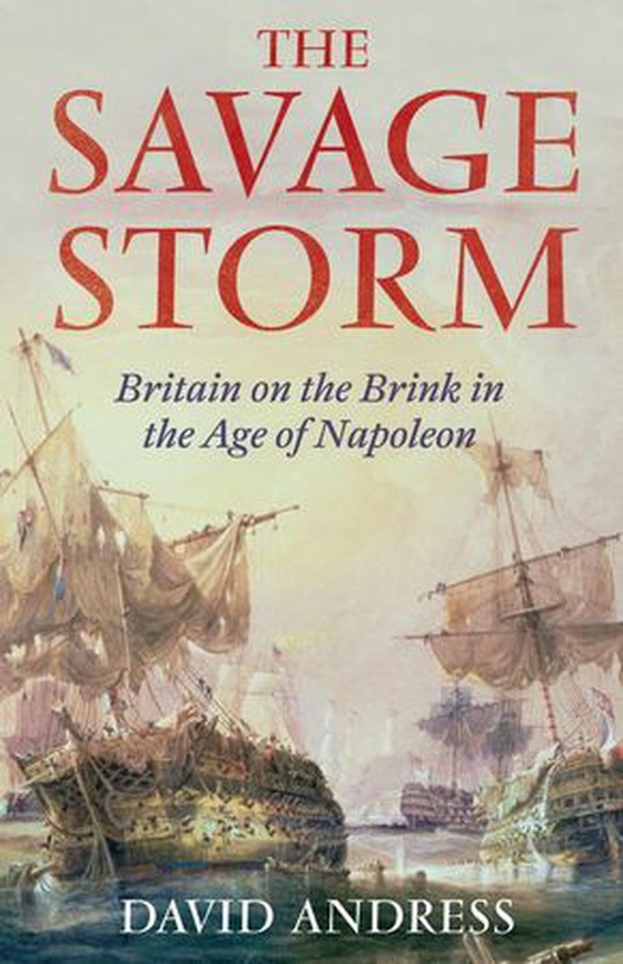 The Savage Storm - Britain on the Brink in the Age of Napoleon (ebok) av David Andress