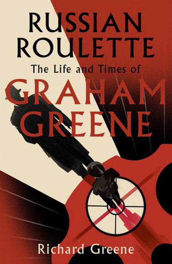 Russian Roulette - 'A brilliant new life of Graham Greene' - Evening Standard (ebok) av Richard Greene