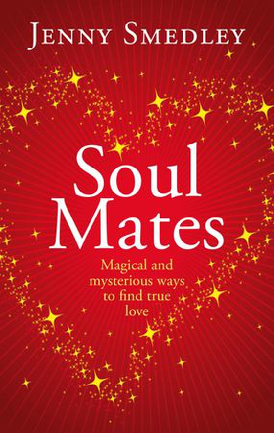 Soul Mates - Magical and mysterious ways to find true love (ebok) av Jenny Smedley