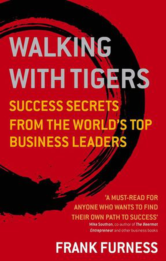 Walking With Tigers - Success Secrets from the World's Top Business Leaders (ebok) av Frank Furness