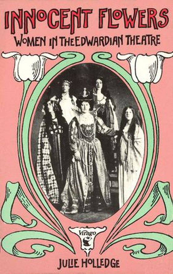 Innocent Flowers - Women in the Edwardian Theatre (ebok) av Julie Holledge