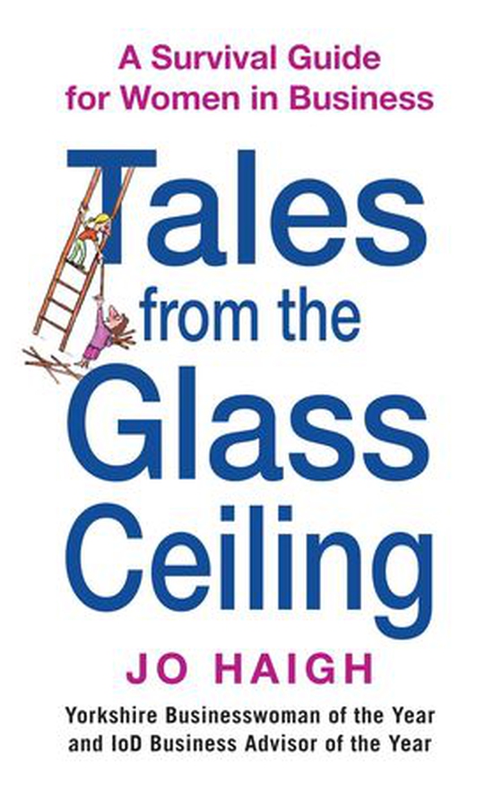 Tales From The Glass Ceiling - A survival guide for women in business (ebok) av Jo Haigh
